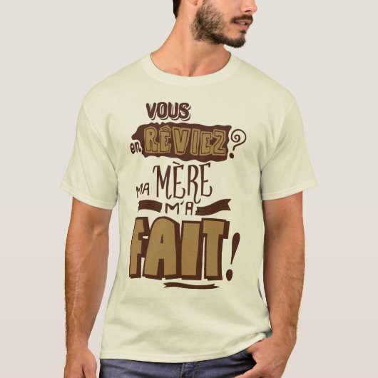vous_en_reviez_ma_mere_fait_citation_2325 tシャツ (正面)