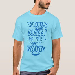 vous_en_reviez_ma_mere_fait_citation_2329 tシャツ
