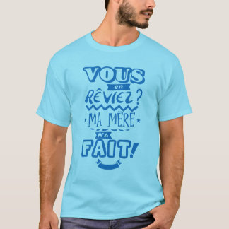 vous_en_reviez_ma_mere_fait_citation_2329 tシャツ