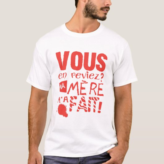 vous en reviez ma mere fait citation humour tシャツ (正面)