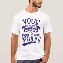 vous en reviez ma mere fait citation slogan humori tシャツ