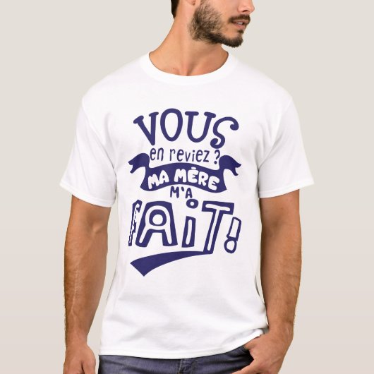 vous en reviez ma mere fait citation slogan humori tシャツ (正面)