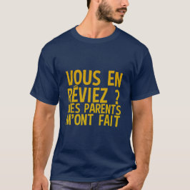 vous en reviez parents fait humour citation slogan tシャツ