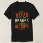 Vovo Because Grandpa is for Old Guys Father's Day Tシャツ<br><div class="desc">Get this funny saying outfit for your special proud grandpa from granddaughter, grandson, grandchildren, on father's day or christmas, grandparents day, or any other Occasion. show how much grandad is loved and appreciated. A retro and vintage design to show your granddad that he's the coolest and world's best grandfather in...</div>