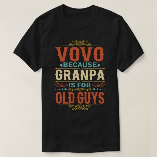 Vovo Because Grandpa is for Old Guys Father's Day Tシャツ (デザイン正面)