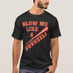 VuvuzelaのおもしろTシャツのように私を吹いて下さい Tシャツ