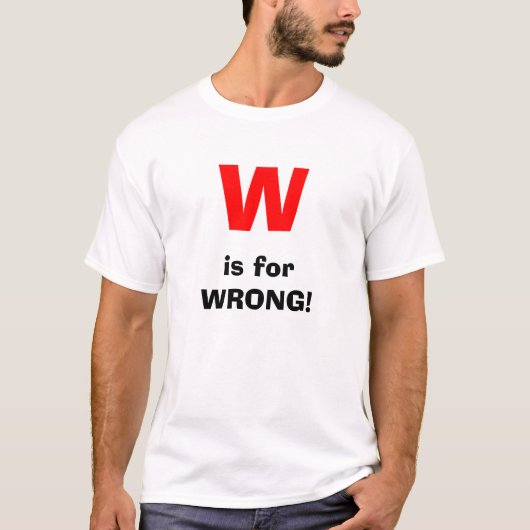 Wは、forWRONGです! Tシャツ (正面)