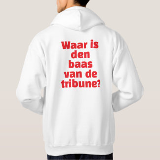 "Waar is den baas van de tribune?" - Hoodie  パーカ