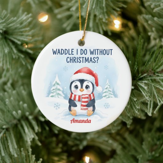 Waddle I Do Without Christmas Funny Christmas セラミックオーナメント (ツリー)