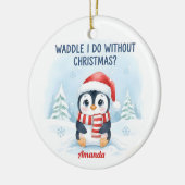 Waddle I Do Without Christmas Funny Christmas セラミックオーナメント (左)