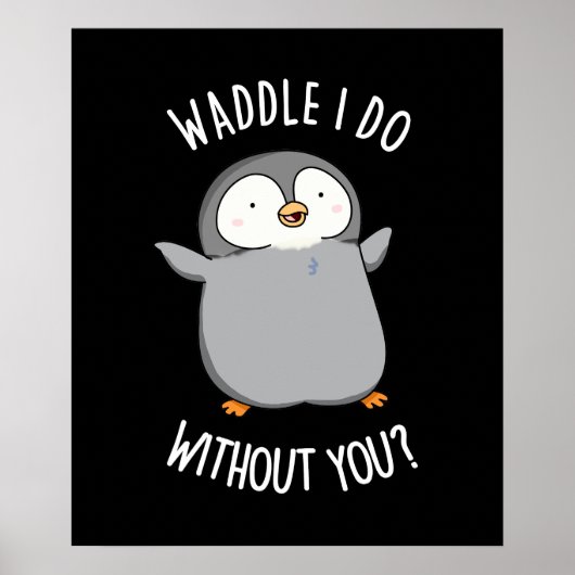 Waddle I do You おもしろい Penguin Pun Dark BG ポスター (正面)