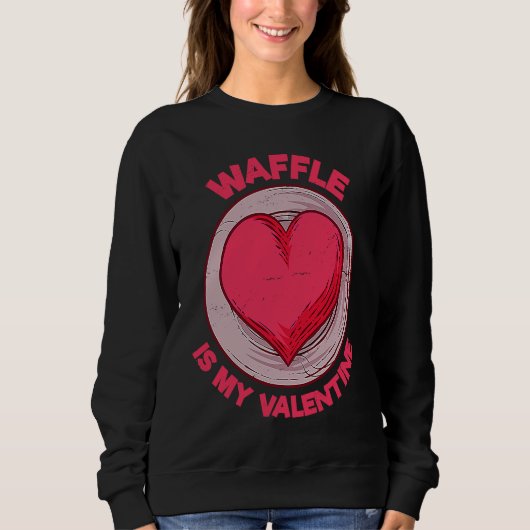 Waffle Is My Valentine Pancake  Pastries Humor スウェットシャツ (正面)