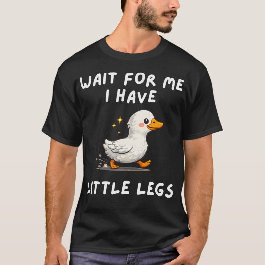 Wait For Me I Have Little Legs Funny Joke Tシャツ (正面)