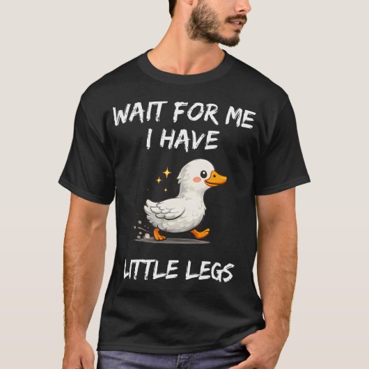 Wait For Me I Have Little Legs Funny Joke Tシャツ (正面)
