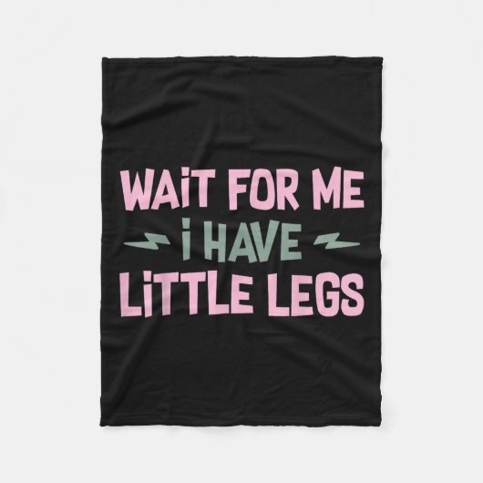 Wait For Me I Have Little Legs Funny Quote Sarcast フリースブランケット (正面)