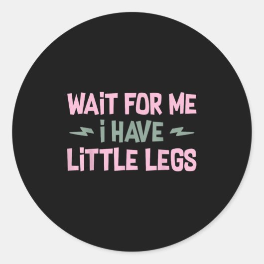 Wait For Me I Have Little Legs Funny Quote Sarcast ラウンドシール (正面)