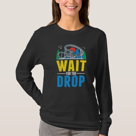 Wait for the drop Amusement Park Roller Coaster  Tシャツ (正面)