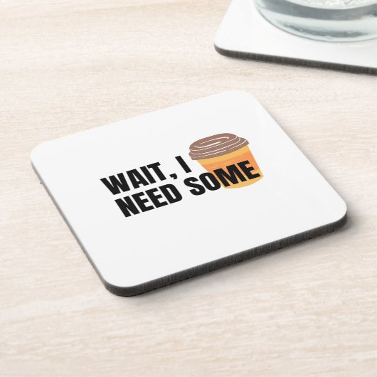 Wait, I Need Coffee – Funny Coffee Cup Quote Desig コースター (左側)