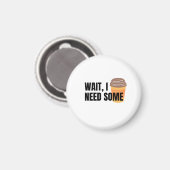 Wait, I Need Coffee – Funny Coffee Cup Quote Desig マグネット (正面/裏面)