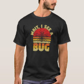 Wait I See A Bug Ants Fly Insects Programmers   Tシャツ (正面)