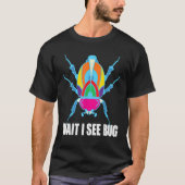 Wait I See A Bug  Bug Entomology Insects 2 Tシャツ (正面)