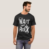 Wait I See A Rock  Geologist Cute Rock Climber Geo Tシャツ (正面フル)