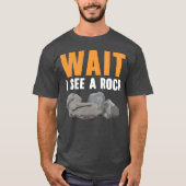 Wait I See A Rock Geology Rock Collecting gift Tシャツ (正面)