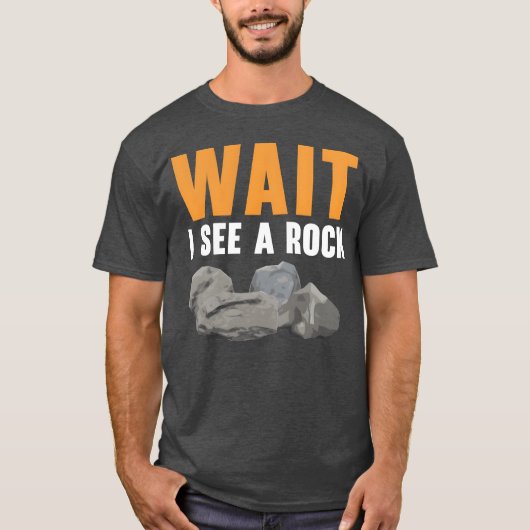 Wait I See A Rock Geology Rock Collecting gift Tシャツ (正面)