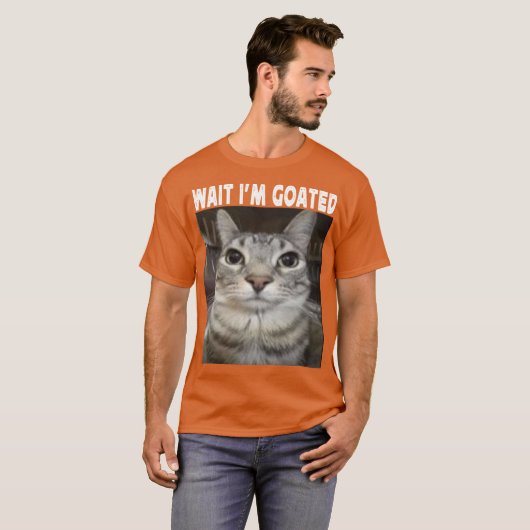 Wait Im Goated cat humor Meme Im Goated Funny Cat  Tシャツ (正面フル)