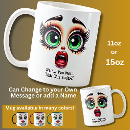 Wait That Was Today? Fabulous Eyes Funny Face コーヒーマグカップ