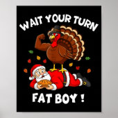 Wait Your Turn Fat Boy Funny Thanksgiving Christma ポスター (正面)