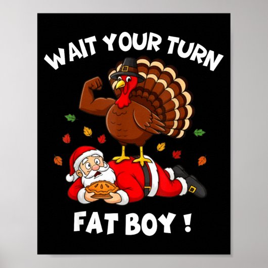 Wait Your Turn Fat Boy Funny Thanksgiving Christma ポスター (正面)