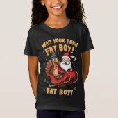 🎅🦃Wait Your Turn Fat Boy! Funny Turkey vs Santa  Tシャツ (正面)
