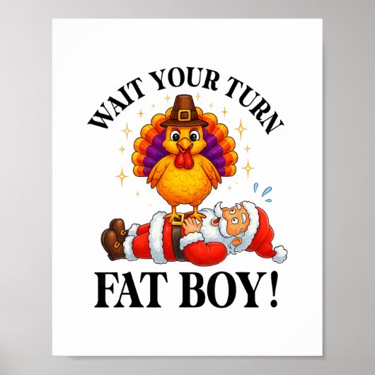 Wait Your Turn Fat Boy Turkey Santa Thanksgiving C ポスター (正面)