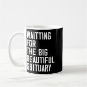 Waiting For The Big Beautiful Obituary Funny Sayin コーヒーマグカップ (左)