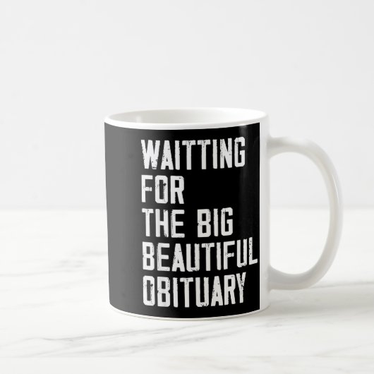 Waiting For The Big Beautiful Obituary Funny Sayin コーヒーマグカップ (右)