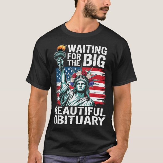 Waiting For The Big Beautiful Obituary Funny Sayin Tシャツ (正面)