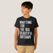 Waiting For The Big Beautiful Obituary Funny Sayin Tシャツ (正面フル)