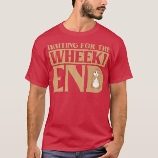 Waiting For The Wheek End Guinea Pig Guinea Lover Tシャツ