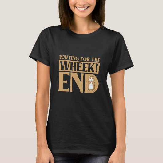 Waiting For The Wheek End Guinea Pig Guinea Tシャツ (正面)