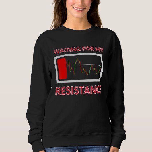 Waiting My Resistance Day Trading Stock Market Tra スウェットシャツ (正面)