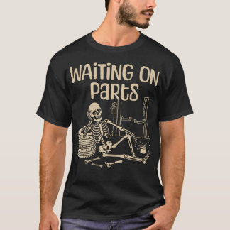 Waiting On Parts Funny Skeleton Auto Mechanic Tシャツ