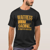 Waitress Training Apprenticeship Waitress Loading Tシャツ (正面)