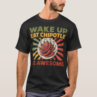 Wake Eat Chipotle Mexican Food Spicy Tシャツ