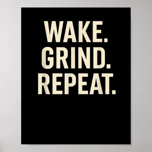 Wake Grind Repeat Motivational Hustle Design  ポスター (正面)