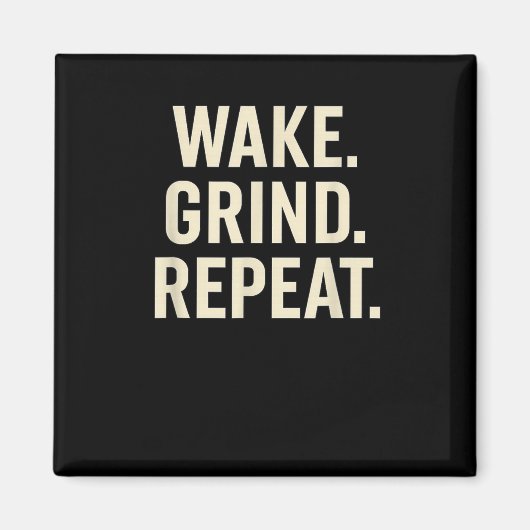 Wake Grind Repeat Motivational Hustle Design  マグネット (正面)