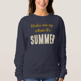 Wake me up when it's Summer shirt スウェットシャツ