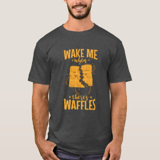 Wake me when theres Waffles delicious Pastry gift Tシャツ