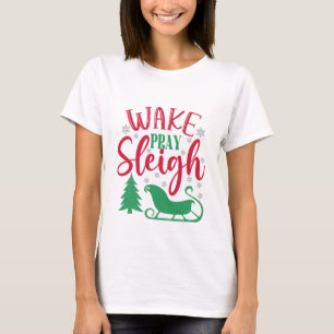 Wake Pray Sleigh - クリスマス Tシャツ