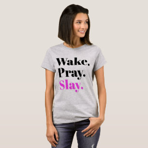 Wake, Slay祈 Sassyスラングのユーモア Tシャツ